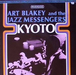 亞特‧布雷基與爵士信差樂團：京都 ( LP )<br>Art Blakey & The Jazz Messengers：Kyoto示意圖